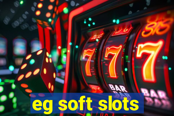 eg soft slots